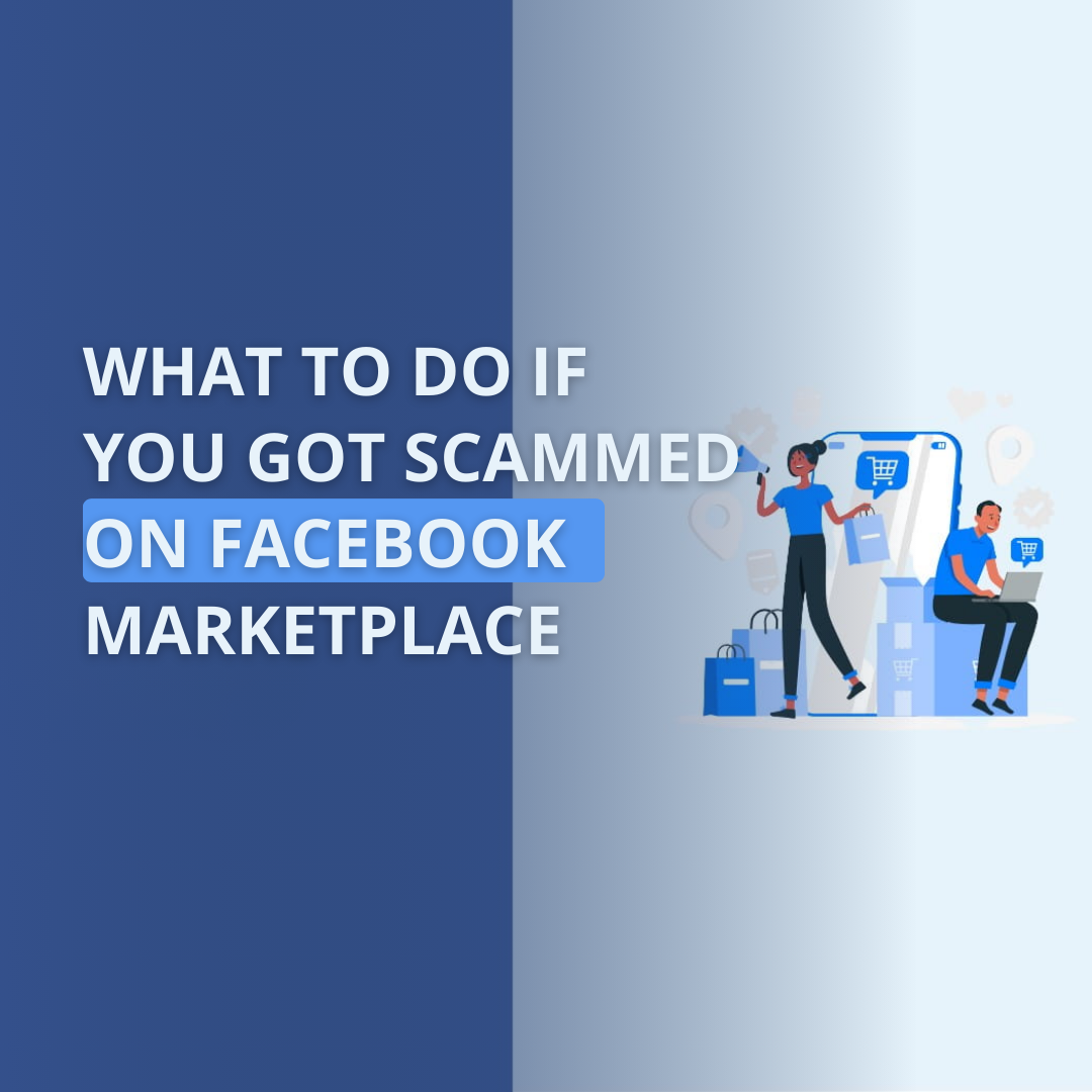 What to do if you got scammed on Facebook Marketplace