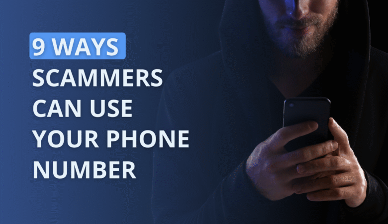 9 ways scammers can use your phone number